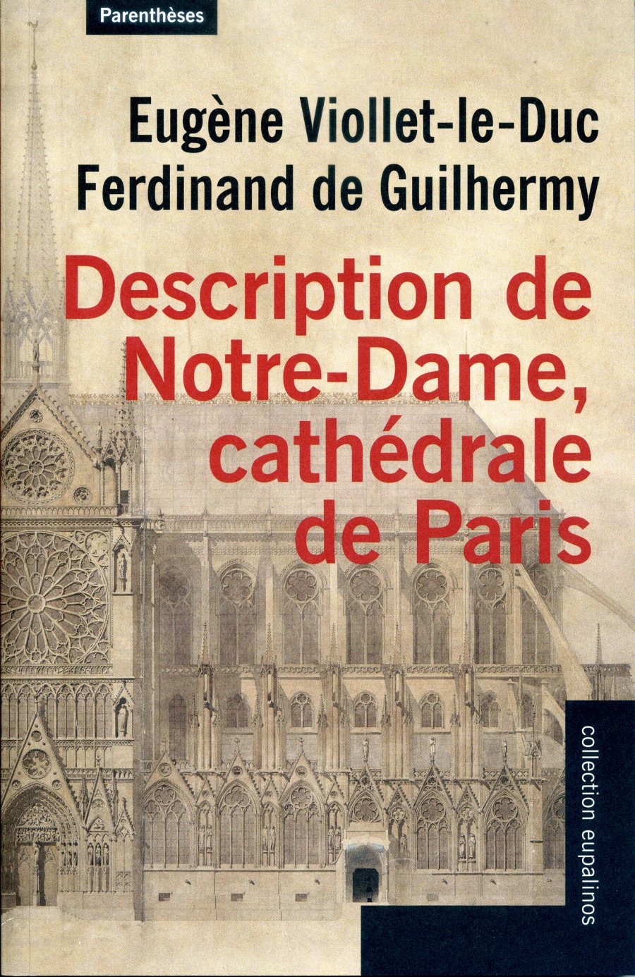 Description de Notre-Dame, cathédrale de Paris par Viollet-le-Duc et Ferdinand de Guilhermy - Collection Eupalinos / A+U - Éditions Parenthèses